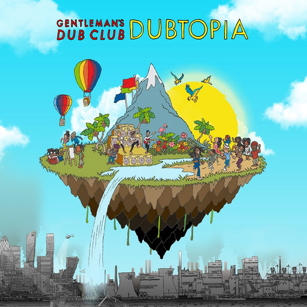 GENTLEMAN'S DUB CLUB – GENTLEMAN'S DUB CLUB – DUBTOPIA GUEST VOCALS TAIWAN MC, LADY CHANN, EVA LAZARUS A.O.