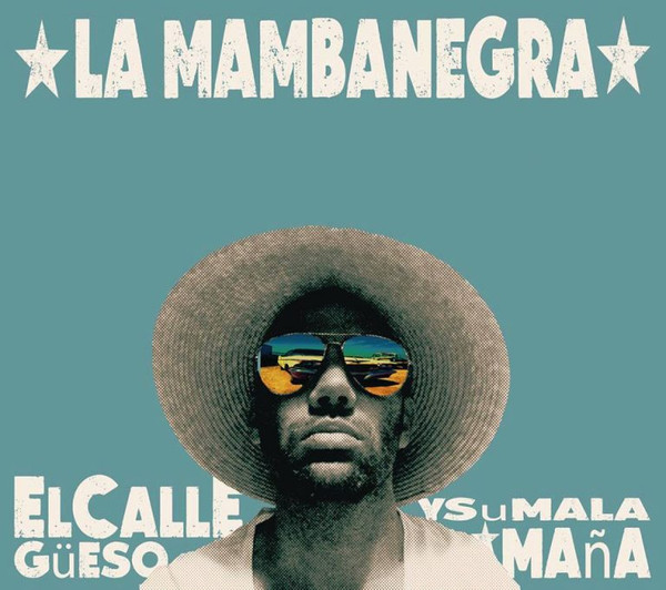 LA MAMBANEGRA – LA MAMBANEGRA – EL CALLEGUEESO Y SU MA... .. MALA MANA