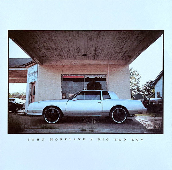 MORELAND, JOHN – MORELAND, JOHN – BIG BAD LUV