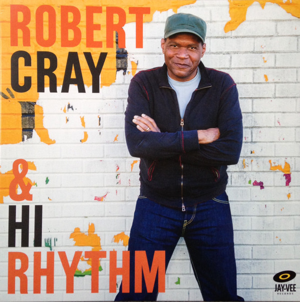 CRAY, ROBERT – CRAY, ROBERT – ROBERT CRAY & HI R... FT. TONY JOE WHITE