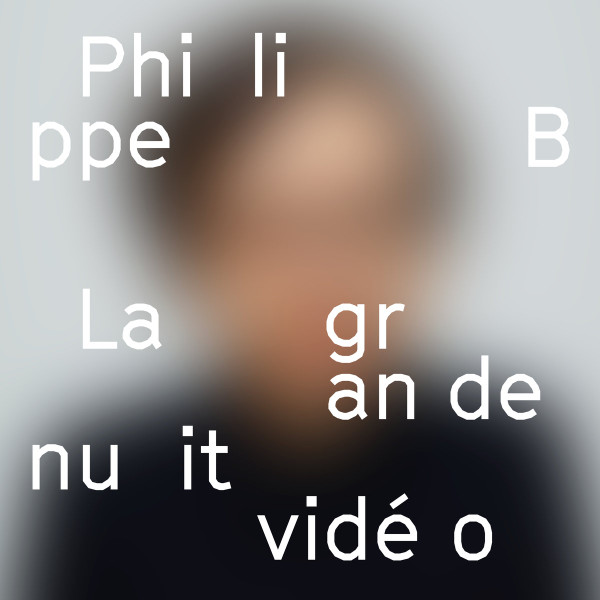 PHILIPPE B – PHILIPPE B – LA GRANDE NUIT VIDEO