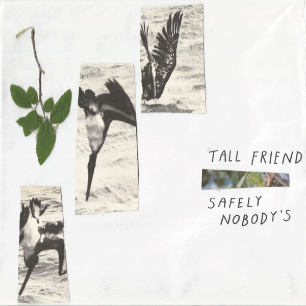 TALL FRIEND – TALL FRIEND – SAFELY NOBODY'S