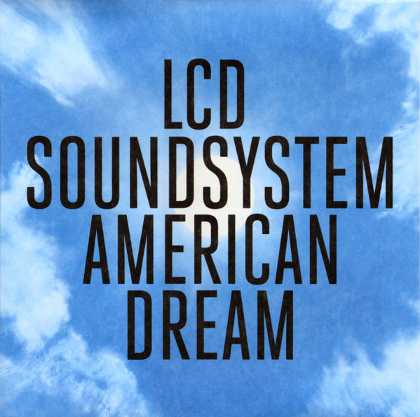 LCD SOUNDSYSTEM – LCD SOUNDSYSTEM – AMERICAN DREAM