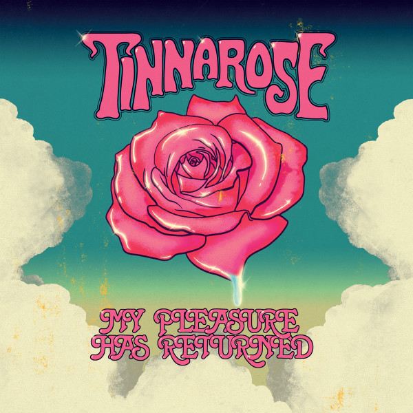 TINNAROSE – TINNAROSE – MY PLEASURE HAS RETURNED .. HAS RETURNED
