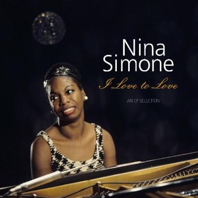 SIMONE, NINA – SIMONE, NINA – I LOVE TO LOVE - AN EP... .. AN EP SELECTION / 180GR.
