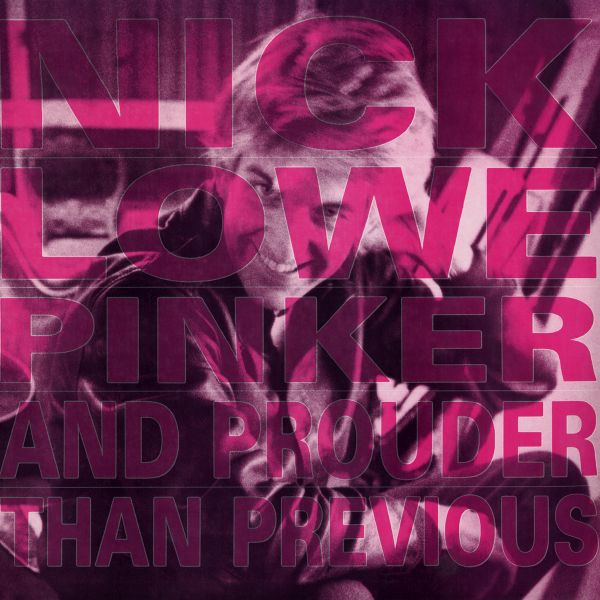 LOWE, NICK – LOWE, NICK – PINKER AND PROUDER THA... .. PREVIOUS