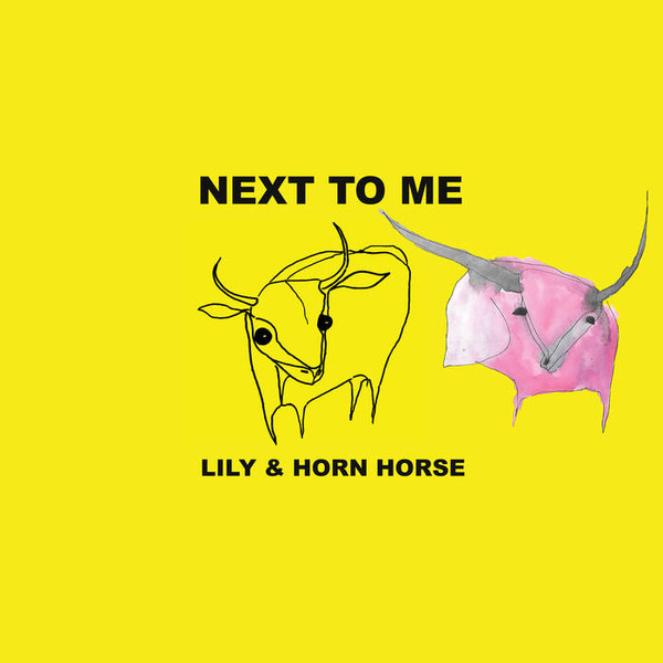 LILY AND HORN HORSE – LILY AND HORN HORSE – NEXT TO ME