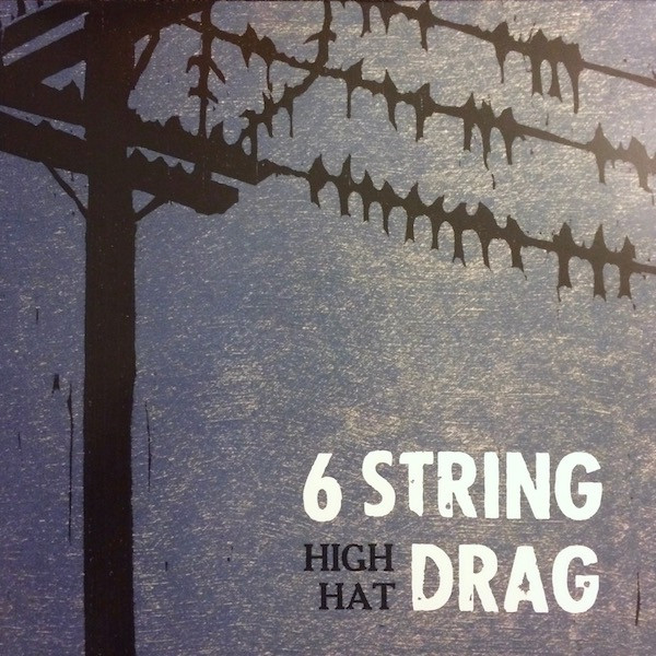 SIX STRING DRAG – SIX STRING DRAG – HIGH HAT