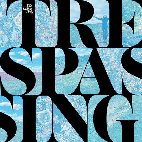 ORANGE PEELS – ORANGE PEELS – TRESPASSING