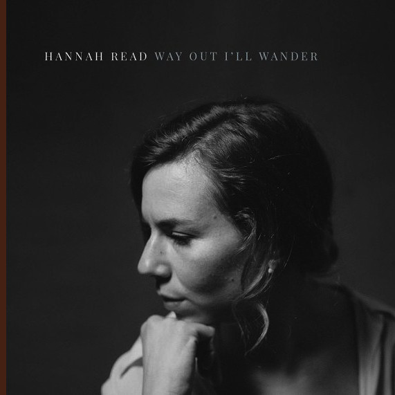 READ, HANNAH – READ, HANNAH – WAY OUT I'LL WANDER