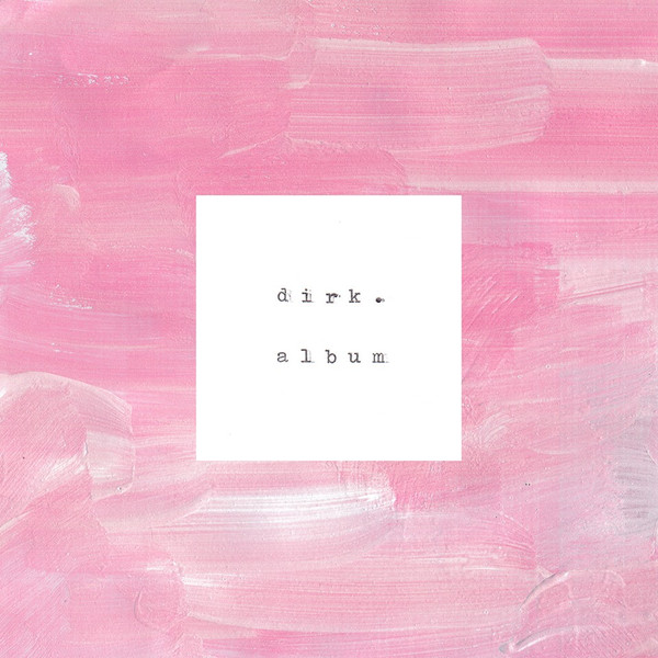 DIRK. – DIRK. – ALBUM