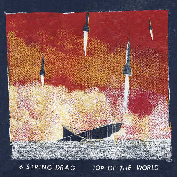 SIX STRING DRAG – SIX STRING DRAG – TOP OF THE WORLD