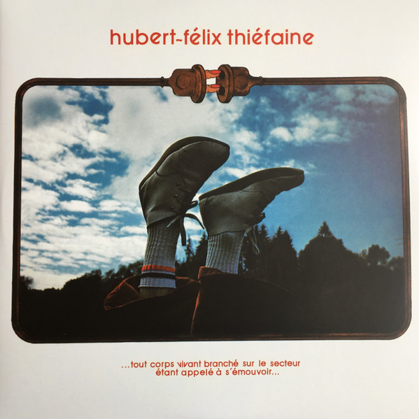 THIEFAINE, HUBERT-FELIX – THIEFAINE, HUBERT-FELIX – ...TOUT CORPS VIVANT B...