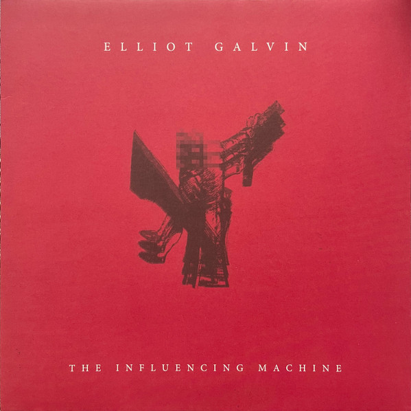GALVIN, ELLIOT – GALVIN, ELLIOT – INFLUENCING MACHINE