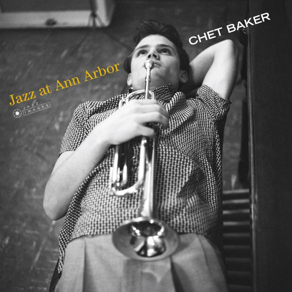 BAKER, CHET – BAKER, CHET – JAZZ AT ANN ARBOR 180GR./ GATEFOLD SLEEVE/ PHOTOGRAPHS BY WILLIAM CLAXTON