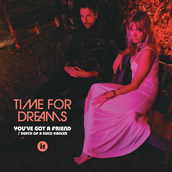 TIME FOR DREAMS – TIME FOR DREAMS – YOU'VE GOT A FRIEND