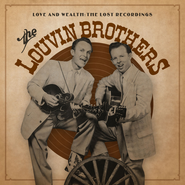LOUVIN BROTHERS – LOUVIN BROTHERS – LOVE AND WEALTH THE LOST RECORDINGS, 30 TR OF HISTORIC RECORDINGS