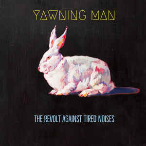 YAWNING MAN – YAWNING MAN – REVOLT AGAINST TIRED N...