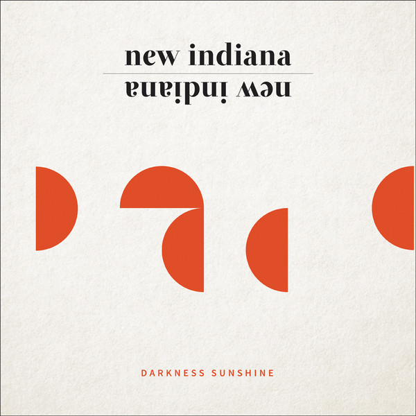 NEW INDIANA – NEW INDIANA – DARKNESS SUNSHINE