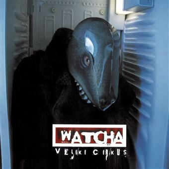 WATCHA – WATCHA – VELIKI CIRKUS