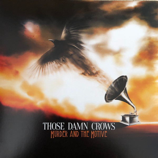 THOSE DAMN CROWS – THOSE DAMN CROWS – MURDER AND THE MOTIVE