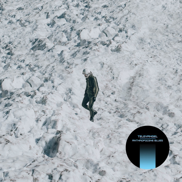 TELEVANGEL – TELEVANGEL – ANTHROPOCENE BLUES .. BLUES
