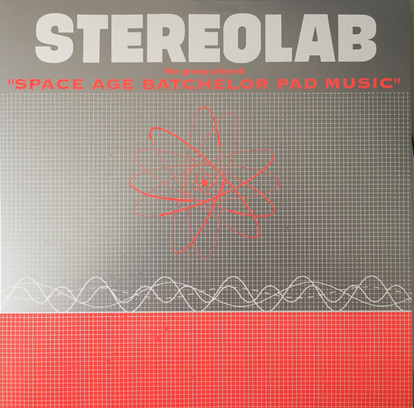STEREOLAB – STEREOLAB – GROOP PLAYED SPACE AGE... .. BATCHELOR PAD MUSIC