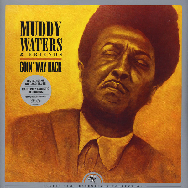 MUDDY WATERS – MUDDY WATERS – GOIN' WAY BACK - JUSTI... .. TIME ESSENTIALS COLLECTION