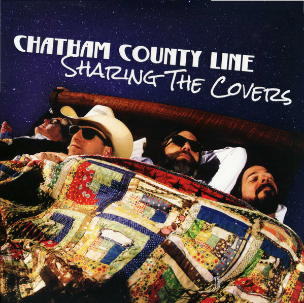 CHATHAM COUNTY LINE – CHATHAM COUNTY LINE – SHARING THE COVERS .. COVERS