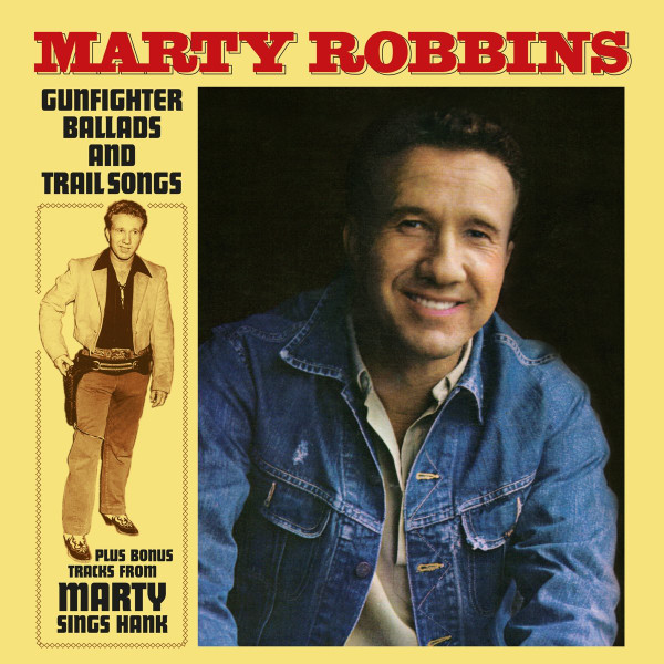 ROBBINS, MARTY – ROBBINS, MARTY – GUNFIGHTER BALLADS AND... .. TRAIL SONGS + BONUS "SINGS HANK WILLIAMS" TRACKS