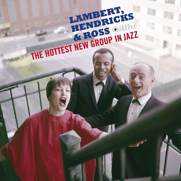 LAMBERT, HENDRICKS &AM... – LAMBERT, HENDRICKS &AM... – HOTTEST NEW GROUP IN JAZZ 180GR./ 2 BONUS TRACKS/ WILLIAM CLAXTON COLLECTION