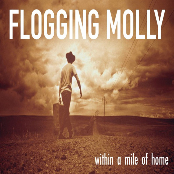 FLOGGING MOLLY – FLOGGING MOLLY – WITHIN A MILE OF HOME