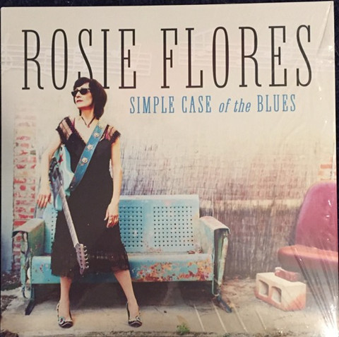FLORES, ROSIE – FLORES, ROSIE – SIMPLE CASE OF THE BLUES .. OF THE BLUES