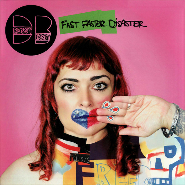 DRESSY BESSY – DRESSY BESSY – FAST FASTER DISASTER .. DISASTER
