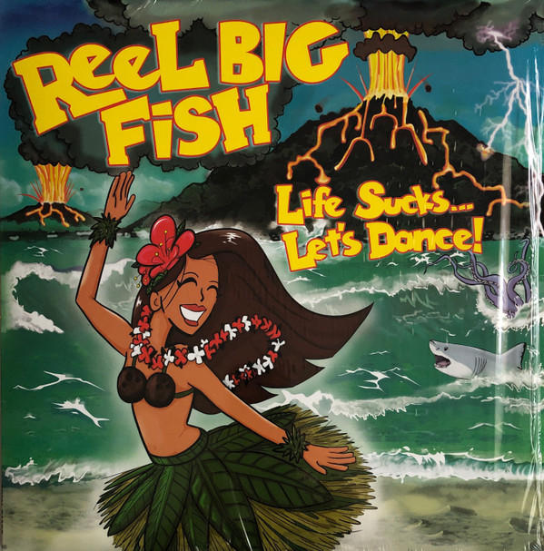 REEL BIG FISH – REEL BIG FISH – LIFE SUCKS... LETS DANCE! .. DANCE!
