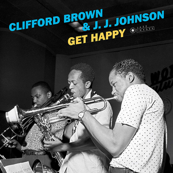 BROWN, CLIFFORD & ... – BROWN, CLIFFORD & ... – GET HAPPY 180GR./ 2 BONUS TRACKS/ IMAGES BY FRANCIS WOLFF