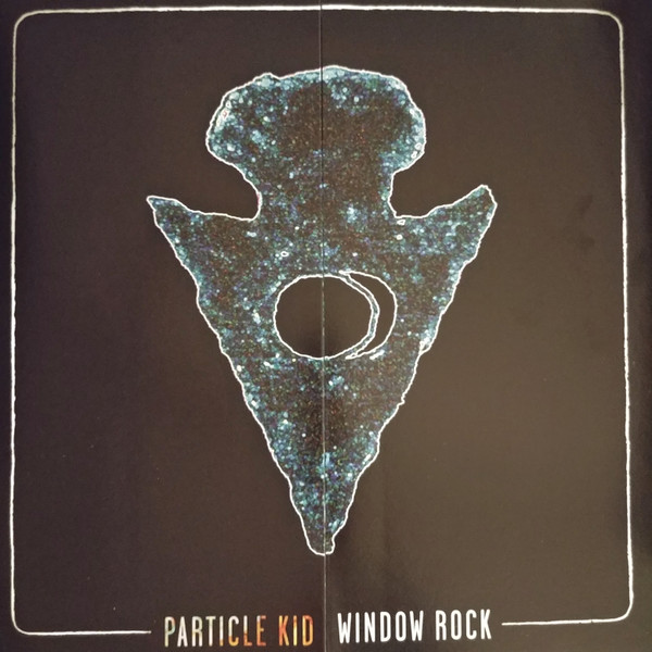 PARTICLE KID – PARTICLE KID – WINDOW ROCK