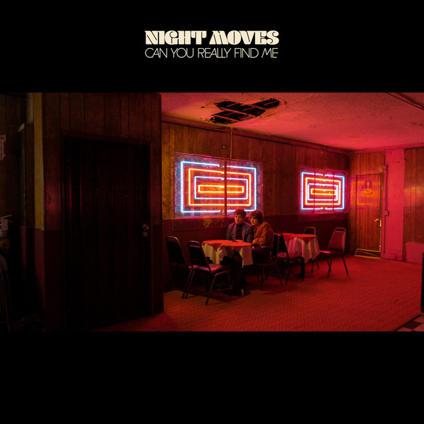 NIGHT MOVES – NIGHT MOVES – CAN YOU REALLY FIND ME .. REALLY FIND ME