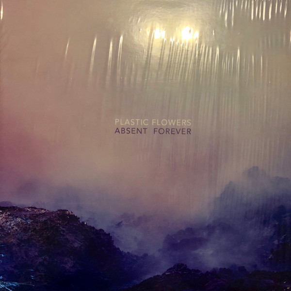 PLASTIC FLOWERS – PLASTIC FLOWERS – ABSENT FOREVER