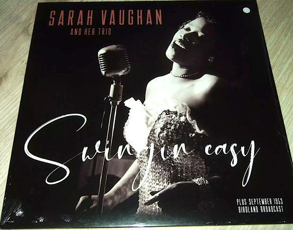 VAUGHAN, SARAH AND TRIO – VAUGHAN, SARAH AND TRIO – SWINGIN' EASY/BIRDLAND... .. BROADCAST|ALL RECORDED IN NEW YORK, 1953, '54 & '57