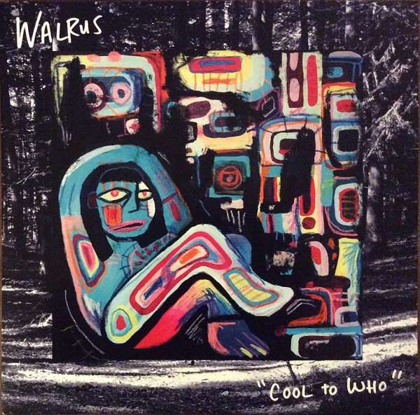 WALRUS – WALRUS – COOL TO WHO