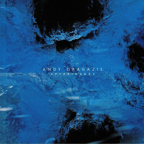 DRAGAZIS, ANDY – DRAGAZIS, ANDY – AFTERIMAGES CONTEMPORARY CLASSICAL, ELECTRONIC