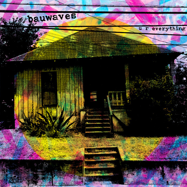 BAUWAVES – BAUWAVES – U R EVERYTHING