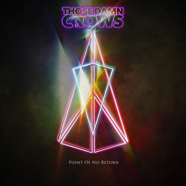 THOSE DAMN CROWS – THOSE DAMN CROWS – POINT OF NO RETURN