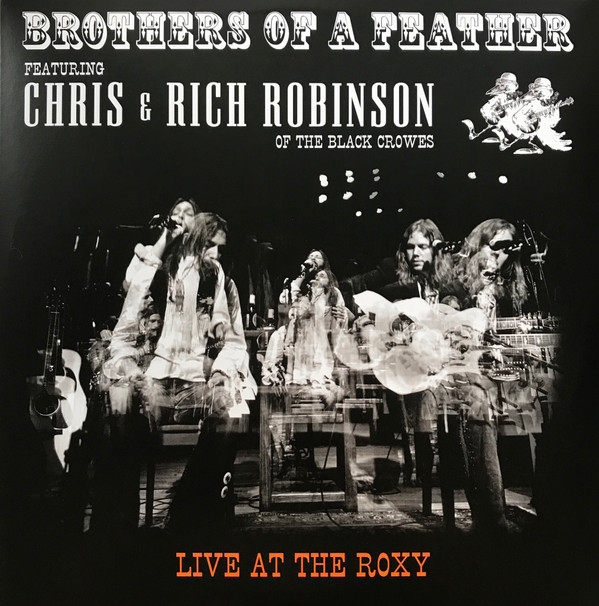 BROTHERS OF A FEATHER – BROTHERS OF A FEATHER – LIVE AT THE ROXY FEATURING CHRIS & RICH ROBINSON