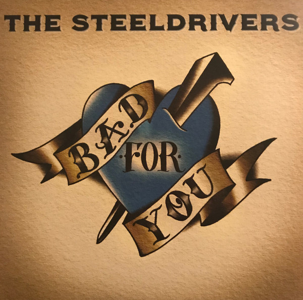 STEELDRIVERS – STEELDRIVERS – BAD FOR YOU