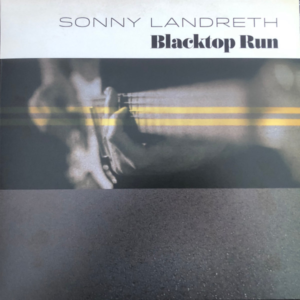 LANDRETH, SONNY – LANDRETH, SONNY – BLACKTOP RUN 180GR.