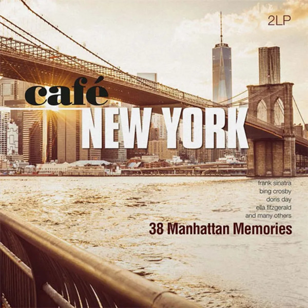 VARIOUS – VARIOUS – CAFE NEW YORK - 38 MAN... MANHATTAN MEMORIES;PEGGY LEE/SINATRA/CHORDETTES/D. DAY