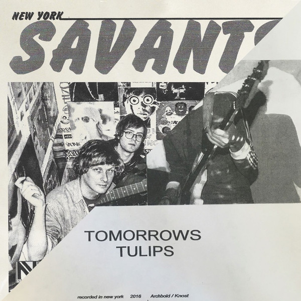TOMORROWS TULIPS/SAVANTS – TOMORROWS TULIPS/SAVANTS – 7-SPLIT