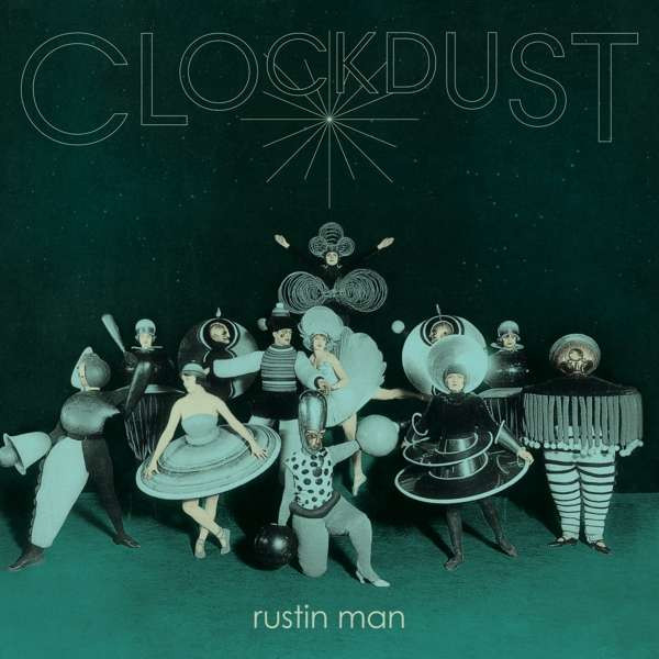 RUSTIN MAN – RUSTIN MAN – CLOCKDUST